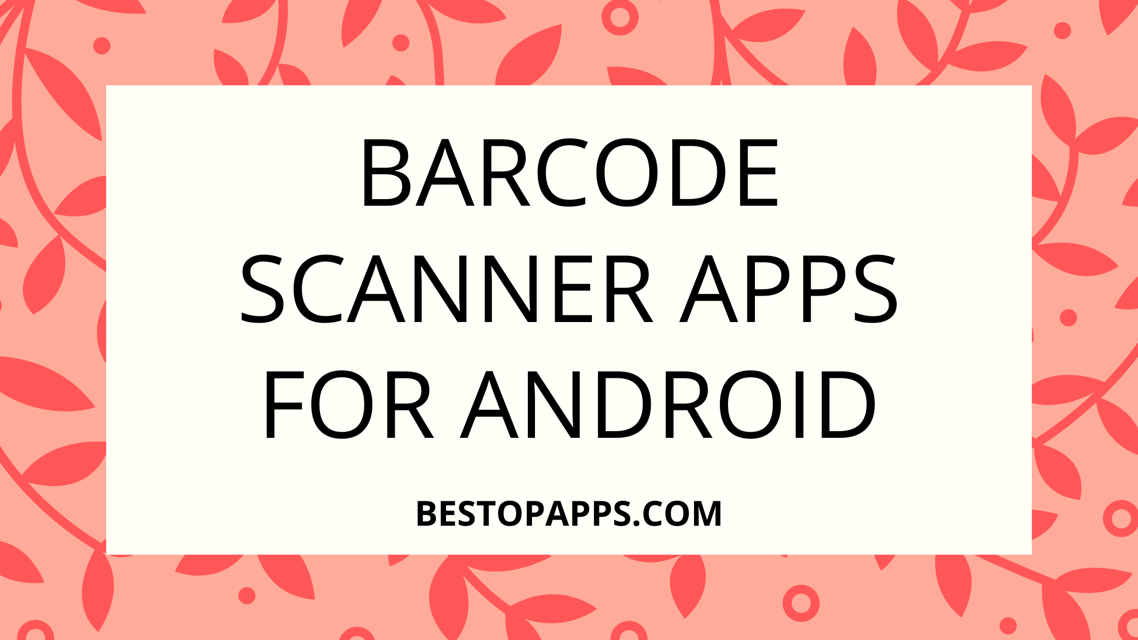 BARCODE SCANNER APPS FOR ANDROID