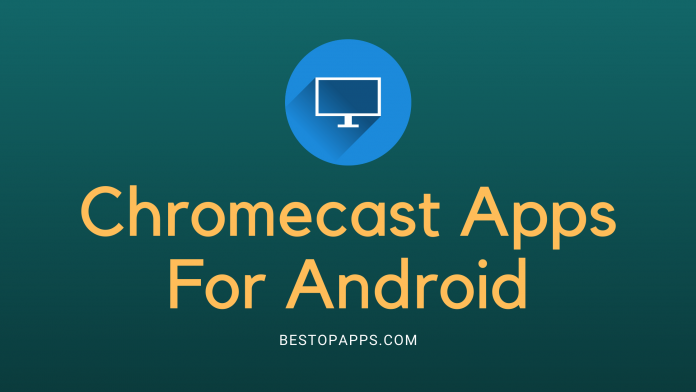 7 Top Chromecast Apps for Android in 2022 to Enjoy Seamless Streaming