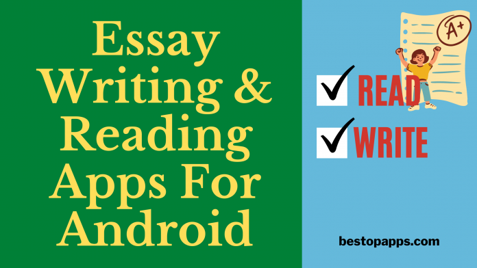 Top Essay Writing and Reading Apps for Android in 2022