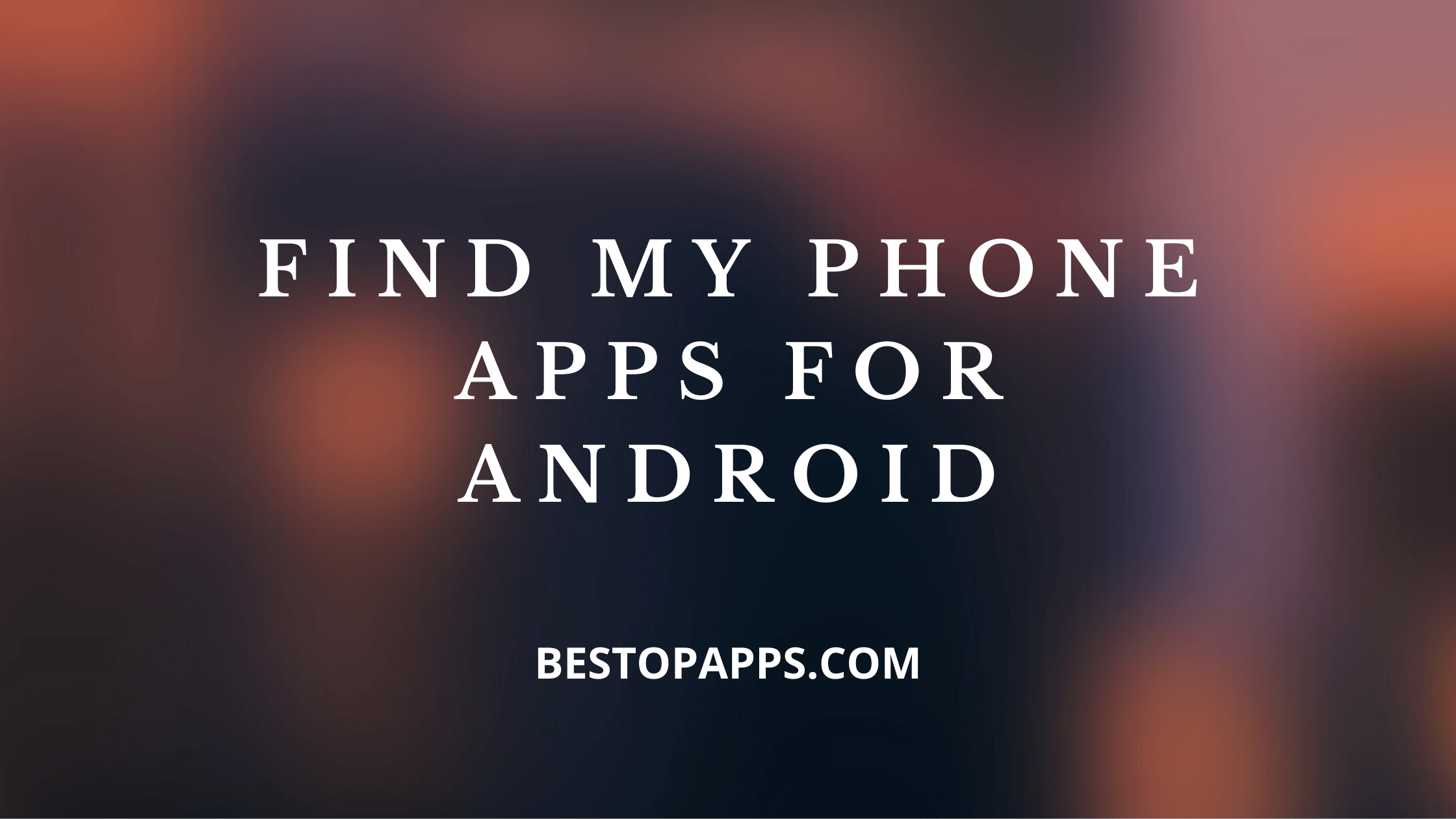 FIND MY PHONE APPS FOR ANDROID