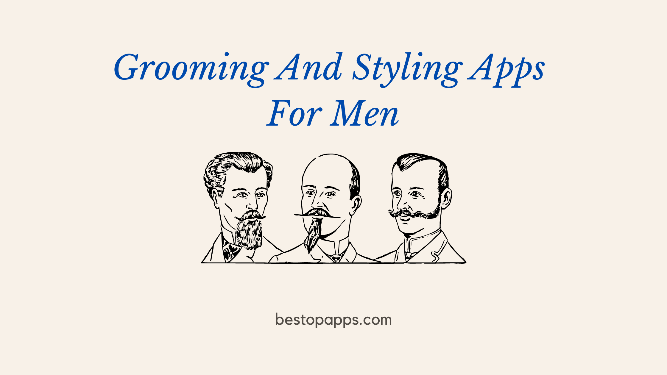 Grooming And Styling Apps For Men