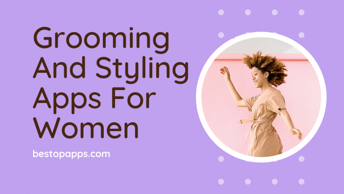 Grooming And Styling Android Apps For Women in 2022