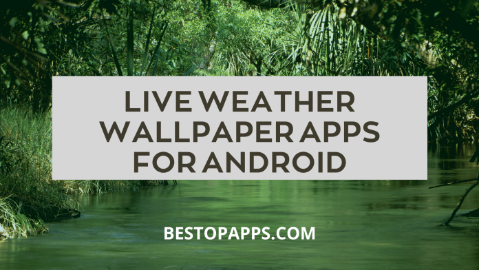 Live Weather Wallpaper Apps For Android- Free Attractive Wallpapers 2022