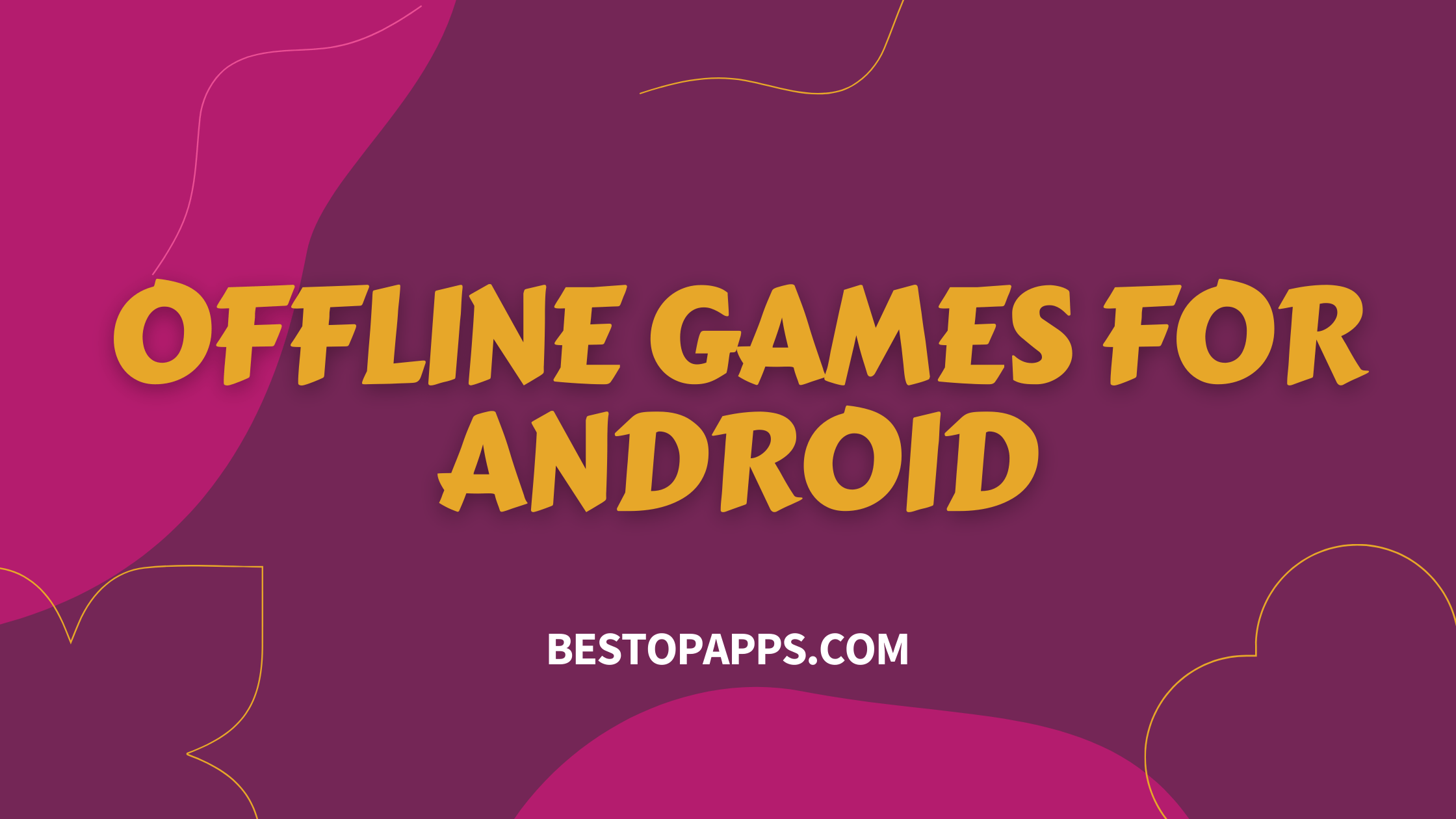 OFFLINE GAMES FOR ANDROID