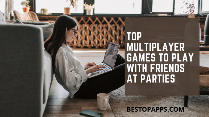 Top Multiplayer Games to Play with Friends at Parties
