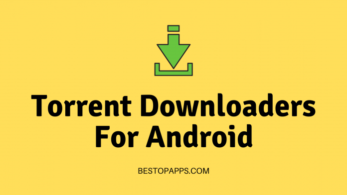 Top 10 Torrent Downloaders for Android in 2022 for Free Downloads