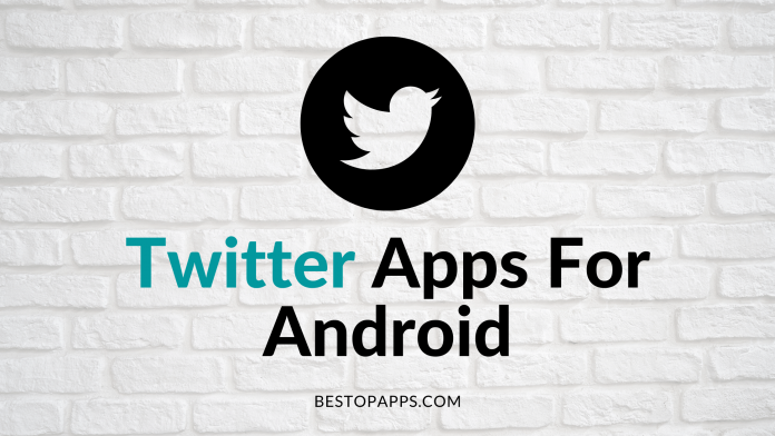 Best Twitter Apps for Android in 2022 - Enhance your Tweeting Experience