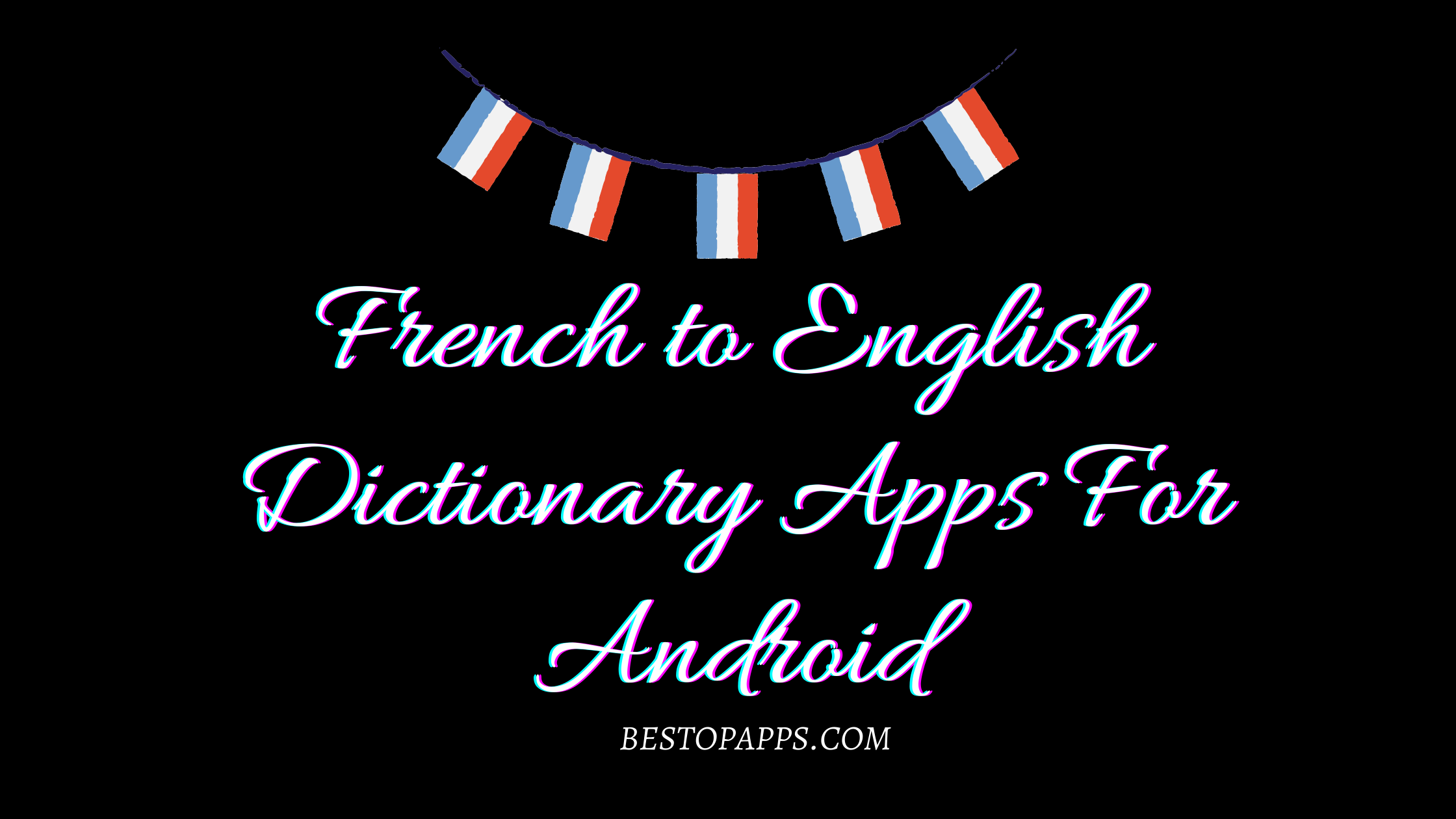 French to English Dictionary Apps For Android