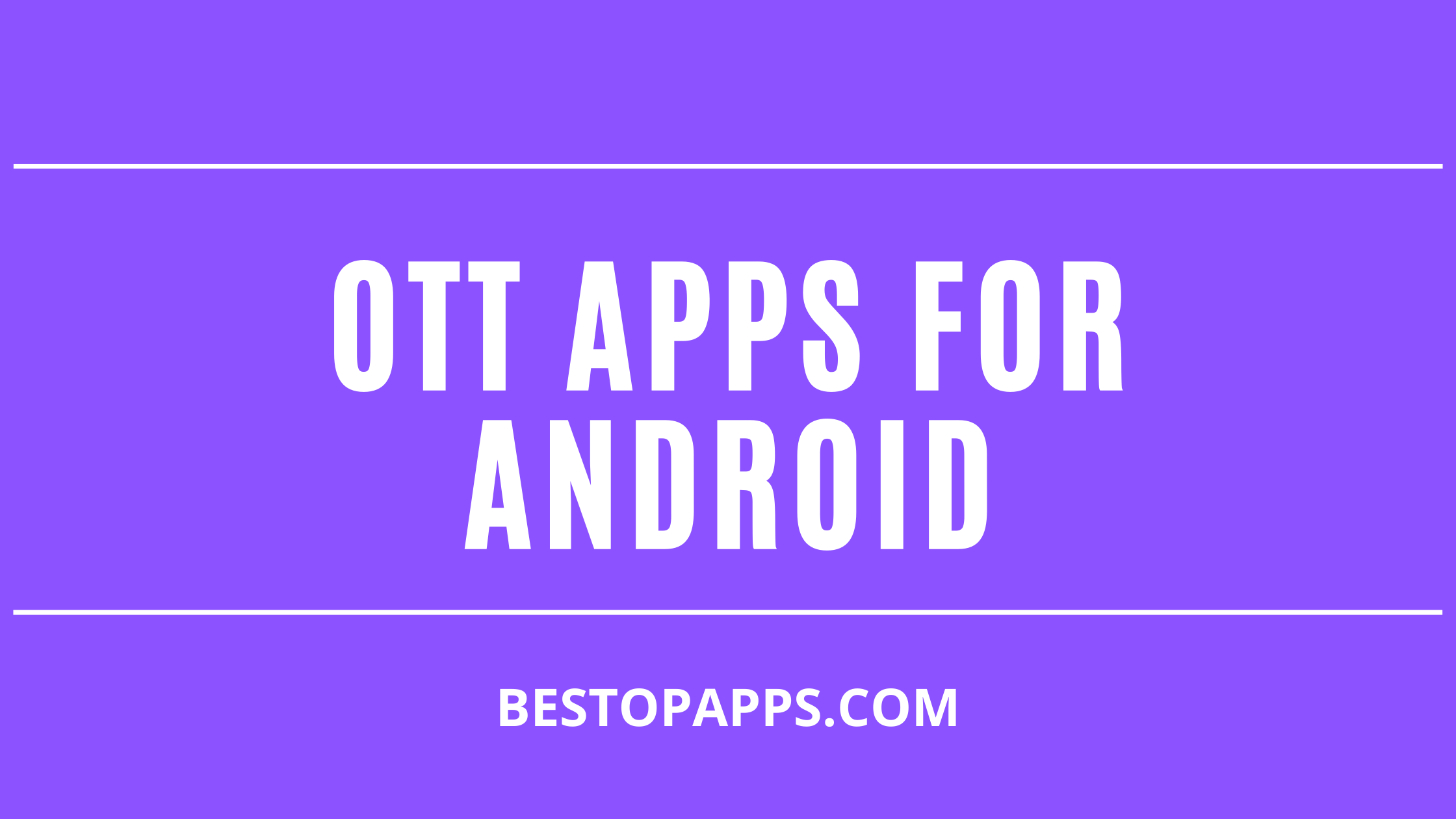 OTT APPS FOR ANDROID