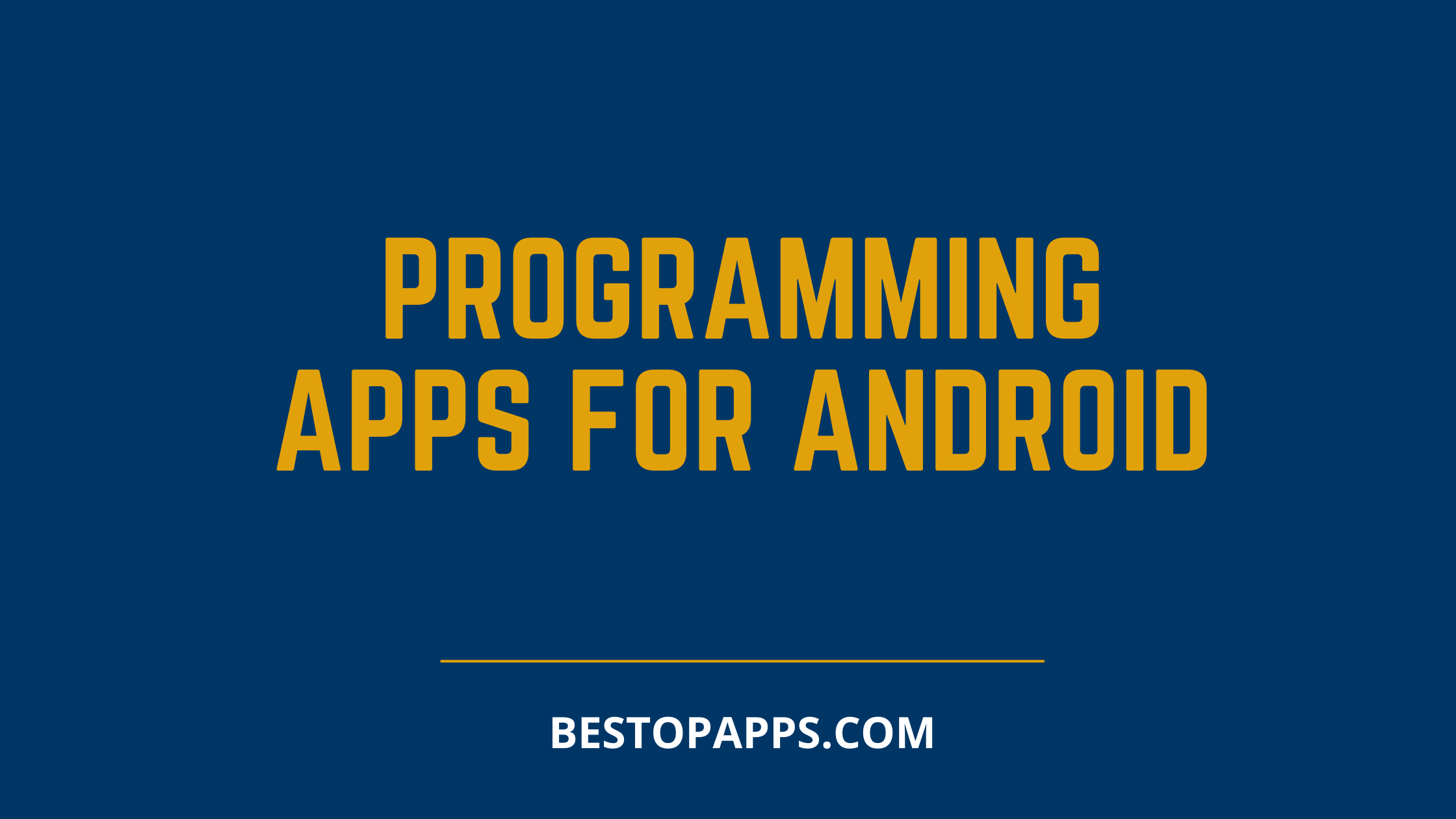 PROGRAMMING APPS FOR ANDROID