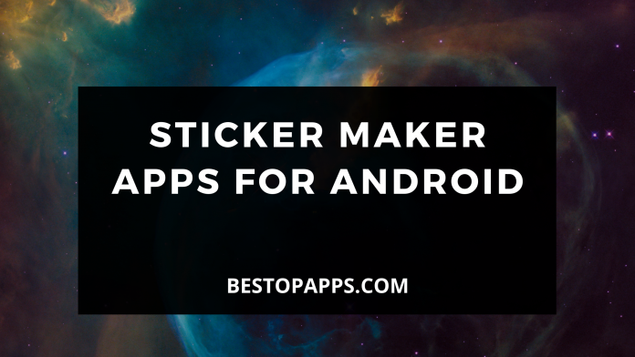 Top 7 Sticker Maker Apps for Android in 2022