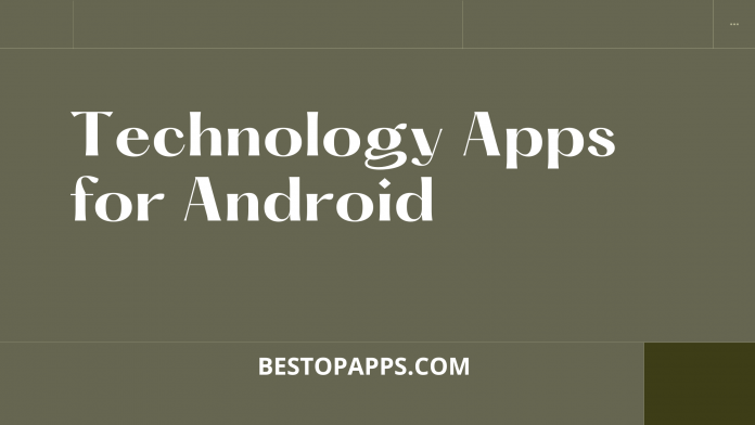 Top 6 Technology Apps for Android in 2022