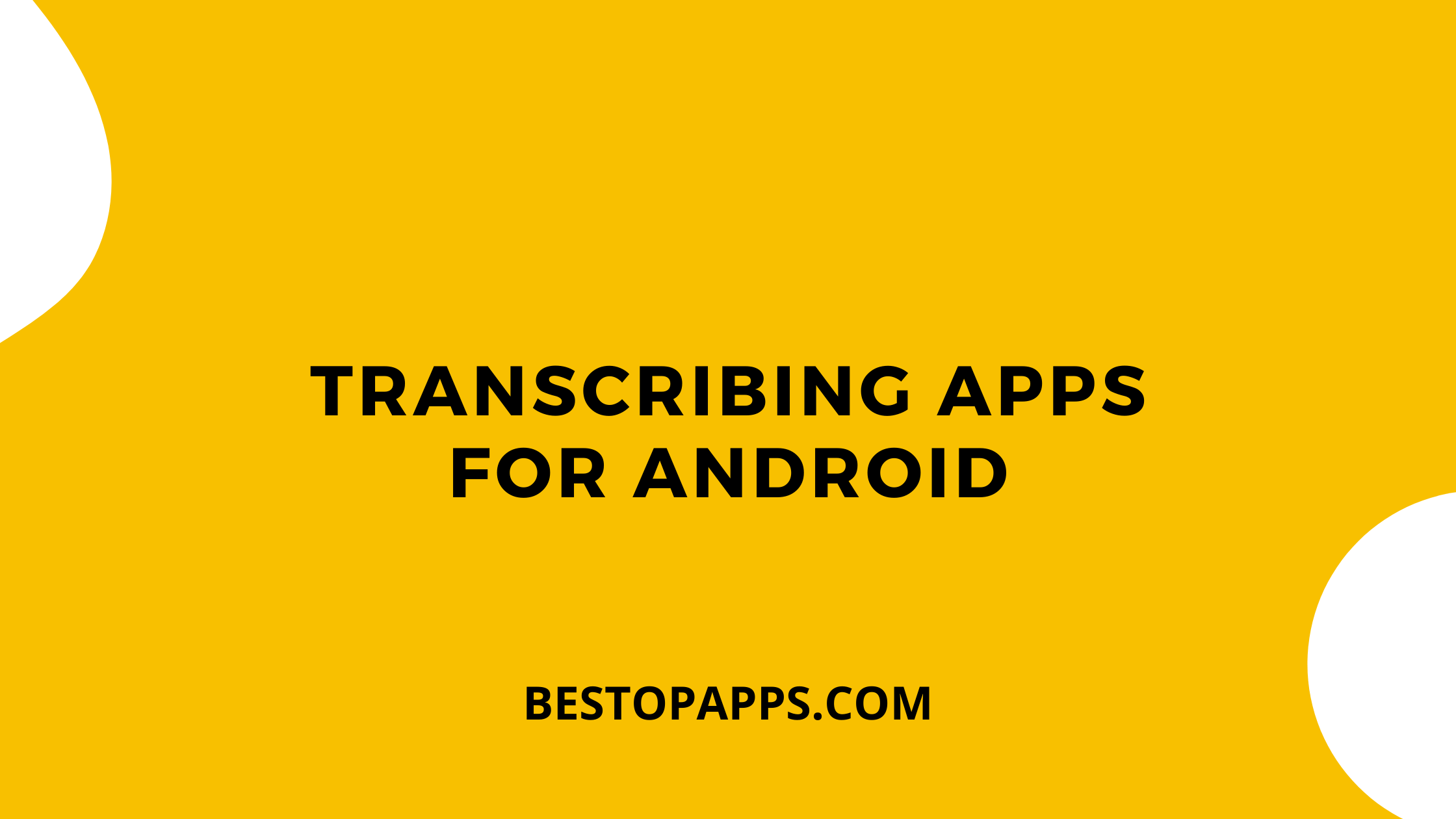 Transcribing Apps for Android