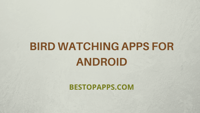 5 Best Bird Watching Apps for Android in 2022