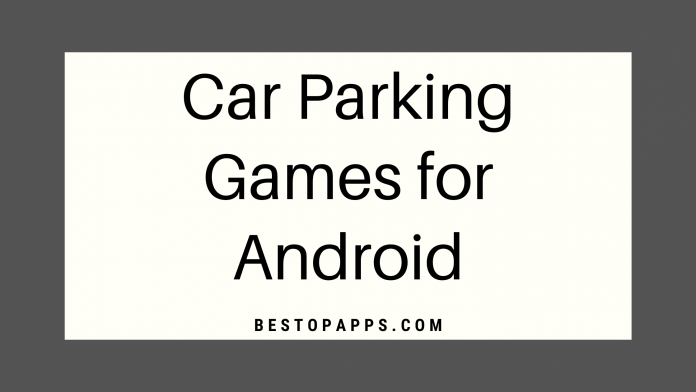 Top 7 Car Parking Games for Android in 2022