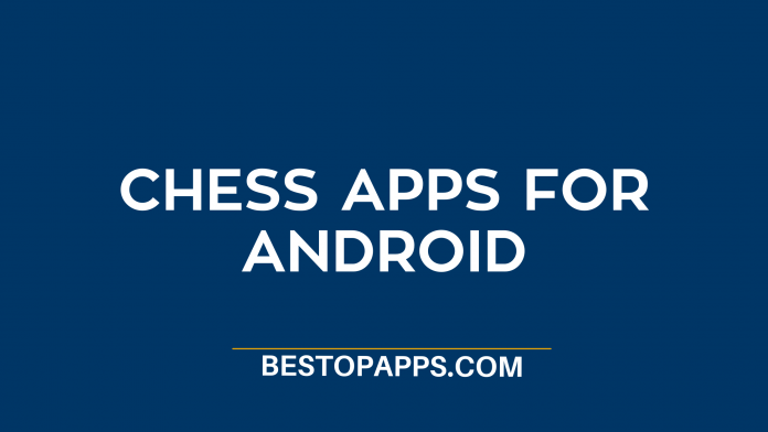Top 9 Chess Apps for Android in 2022