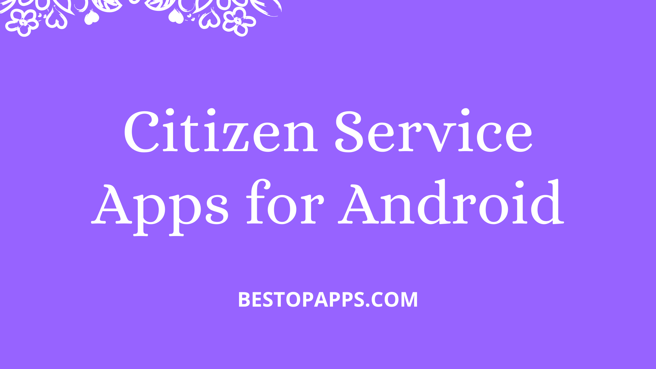 Citizen Service Apps for Android