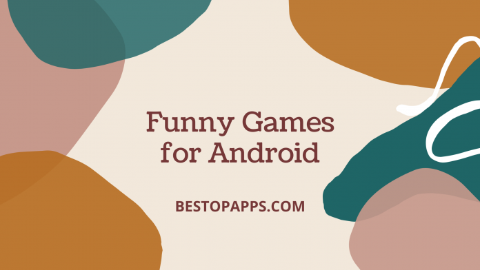 Top 6 Funny Games for Android in 2022