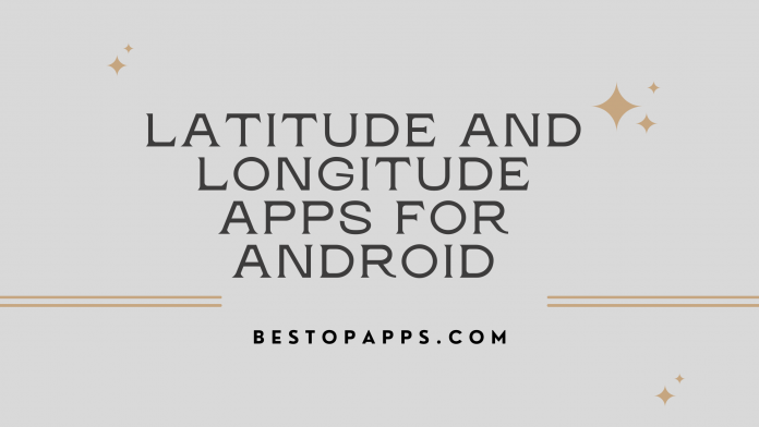 7 Best Latitude and Longitude Apps for Android in 2022