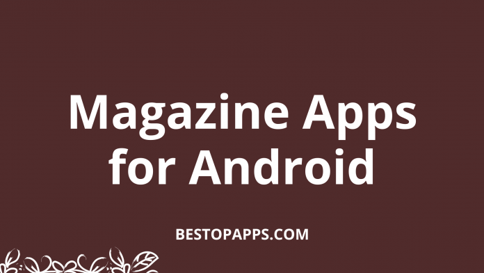 Top 6 Magazine Apps for Android in 2022
