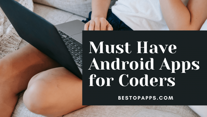 6 Must Have Android Apps for Coders in 2022