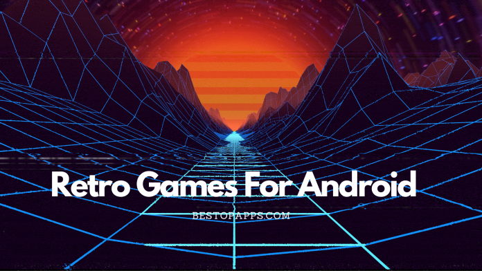 Best Retro Games for Android in 2022 - Bring back the Old Memories!