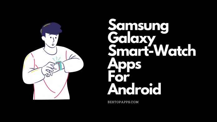 Top Samsung Galaxy SmartWatch Apps for Android in 2022