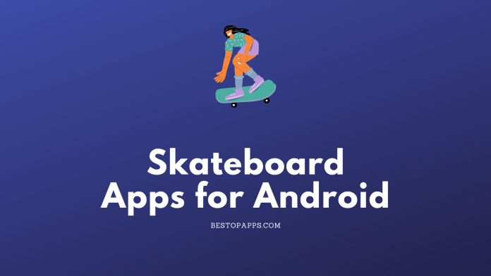 Top 5 Skateboard Apps for Android in 2022 -Enjoy the Thrill!