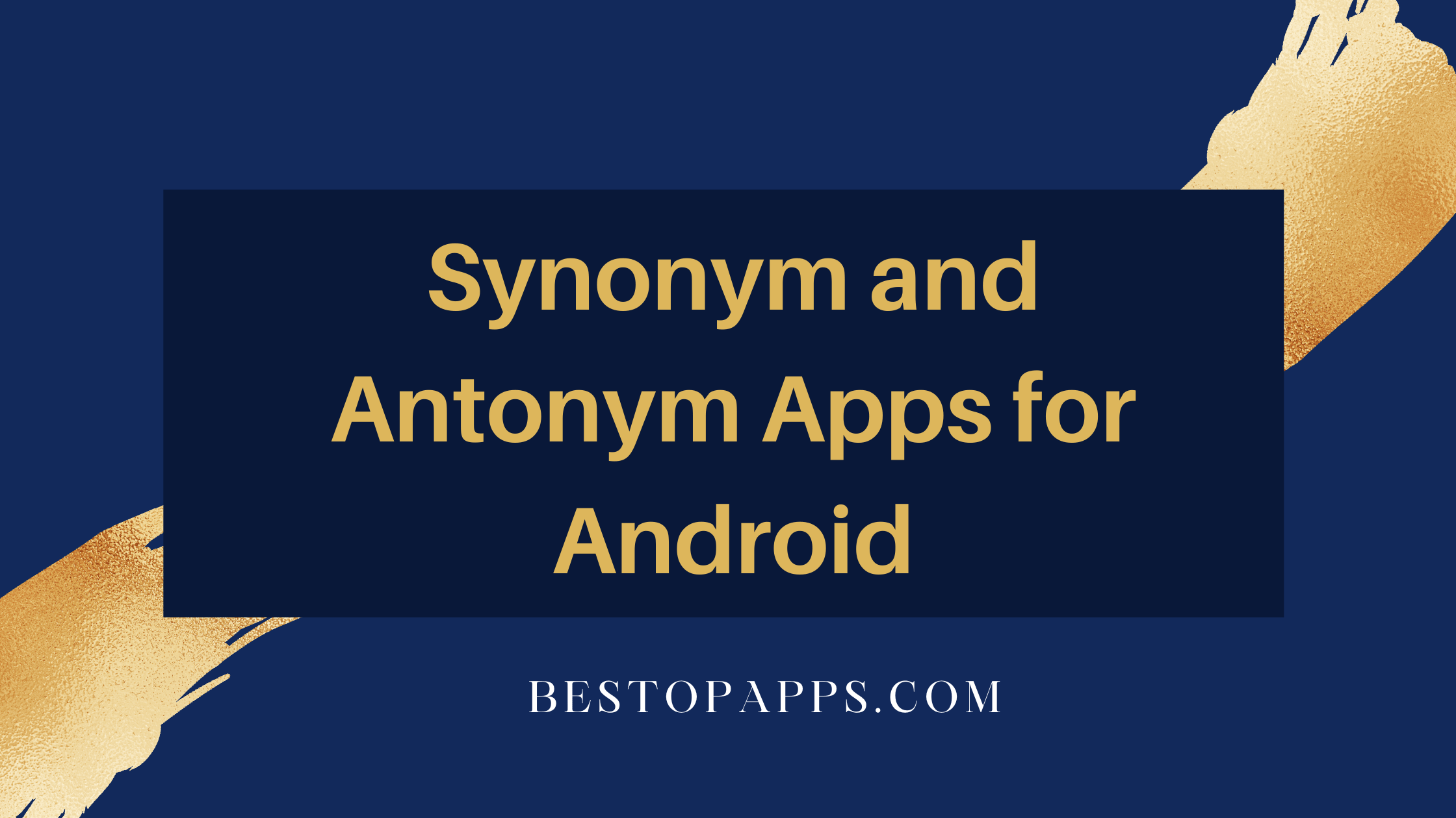 Synonym and Antonym Apps for Android
