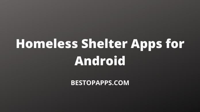 6 Best Homeless Shelter Apps for Android in 2022