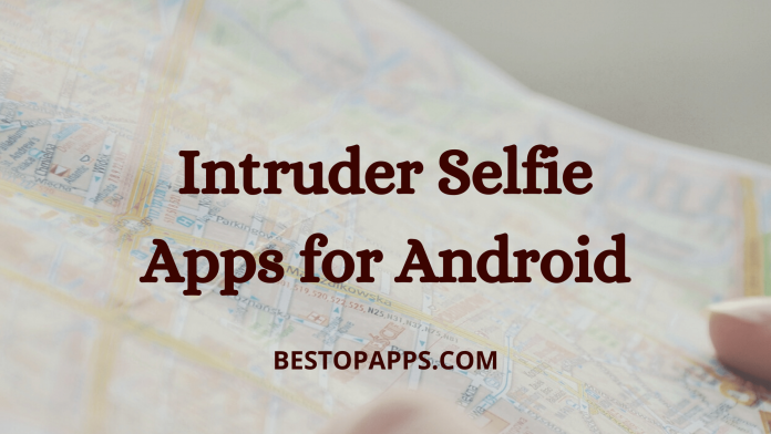 6 Best Intruder Selfie Apps for Android in 2022