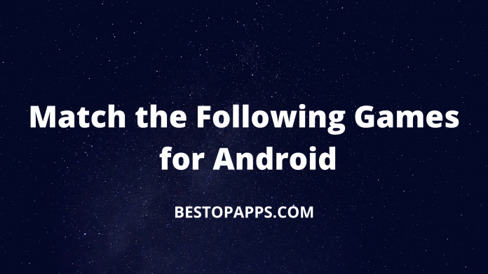 6 Best Match the Following Games for Android in 2022