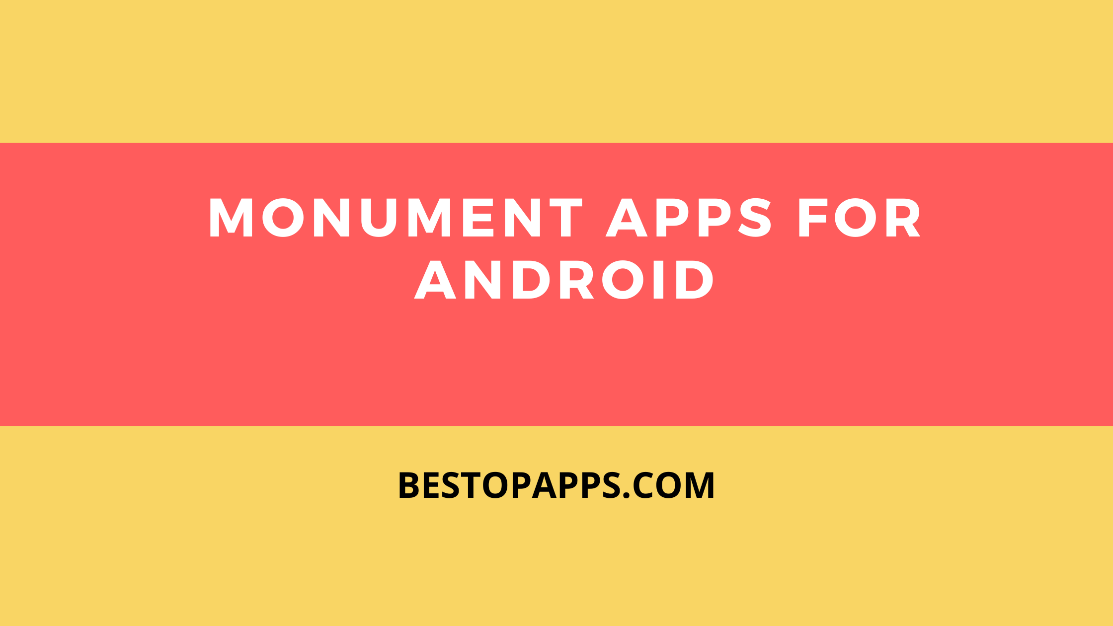 Monument Apps for Android