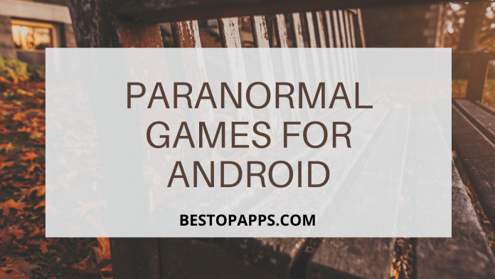 Top 6 Paranormal Games for Android in 2022