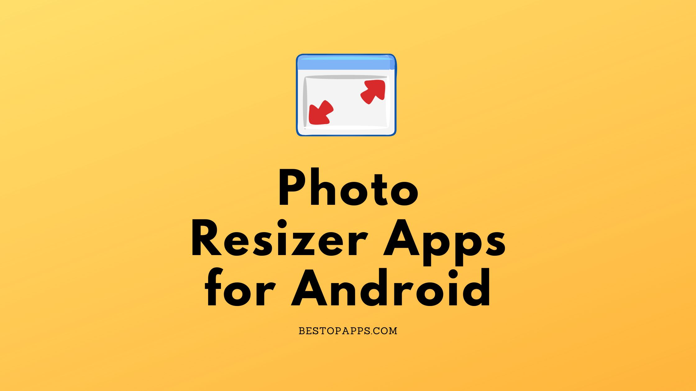 Photo Resizer Apps for Android