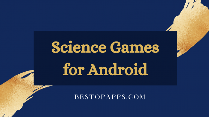Top 7 Science Games for Android in 2022