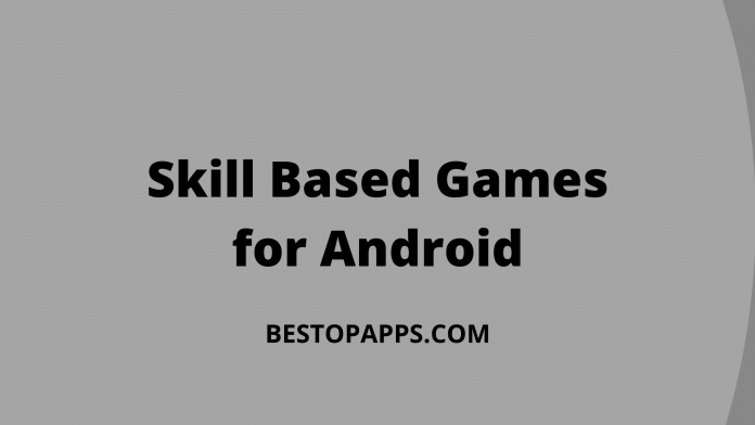 Top 7 Skill Based Games for Android in 2022