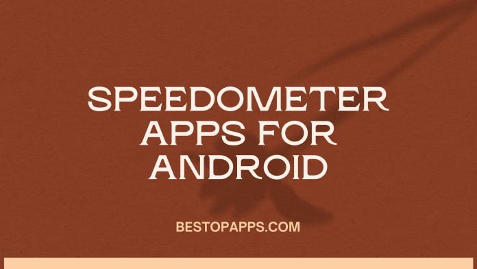 Top 6 Speedometer Apps for Android in 2022